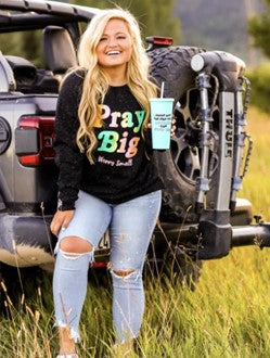 PRAY BIG WORRY SMALL SWEATSHIRT