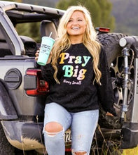 Load image into Gallery viewer, PRAY BIG WORRY SMALL SWEATSHIRT
